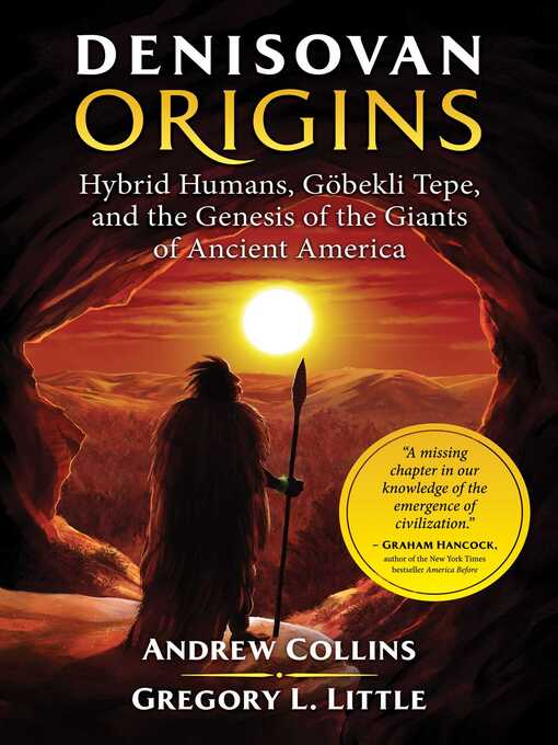 Title details for Denisovan Origins: Hybrid Humans, Göbekli Tepe, and the Genesis of the Giants of Ancient America by Andrew Collins - Wait list